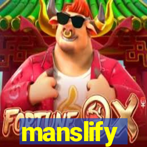 manslify