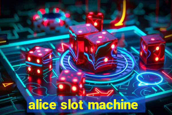 alice slot machine