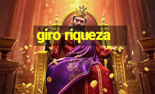 giro riqueza