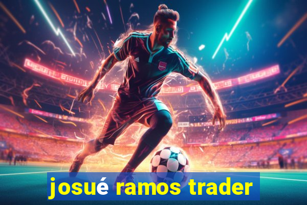 josué ramos trader