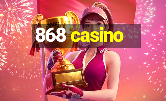 868 casino