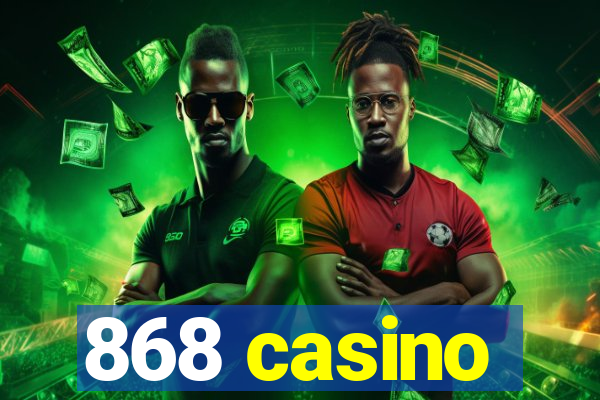 868 casino