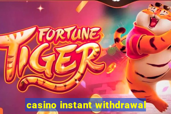 casino instant withdrawal