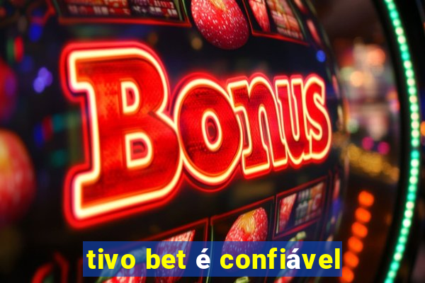 tivo bet é confiável