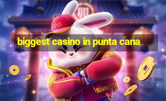 biggest casino in punta cana