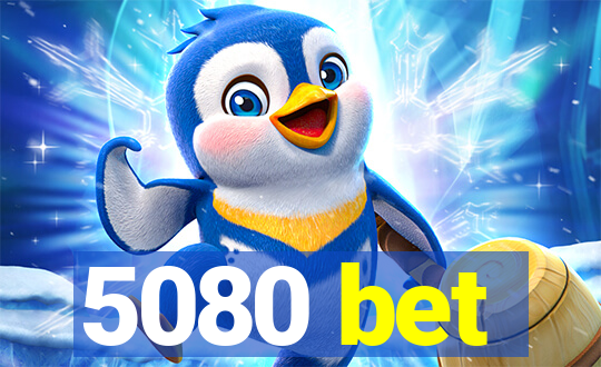 5080 bet