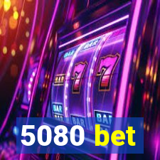 5080 bet