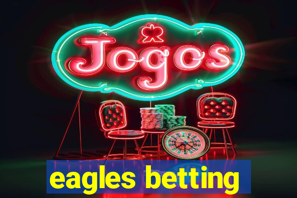 eagles betting