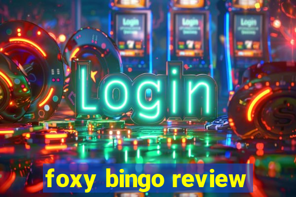 foxy bingo review