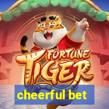 cheerful bet