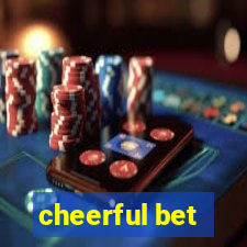 cheerful bet