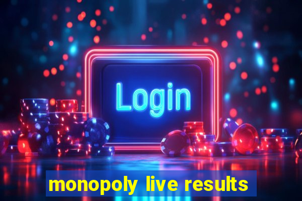 monopoly live results