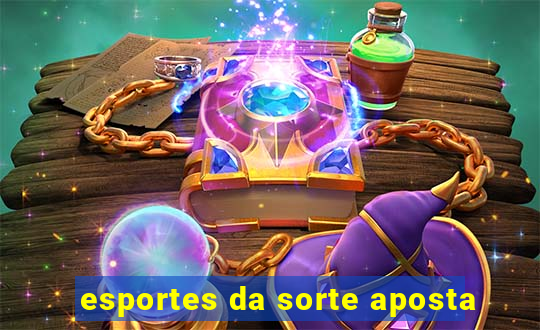 esportes da sorte aposta