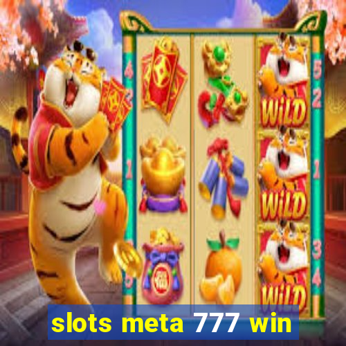 slots meta 777 win