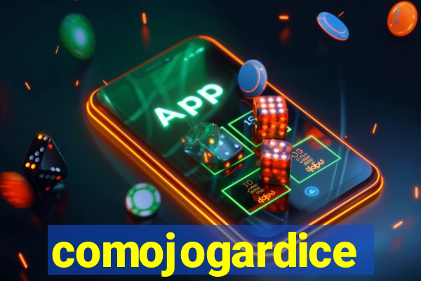 comojogardice