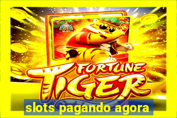 slots pagando agora