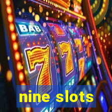 nine slots