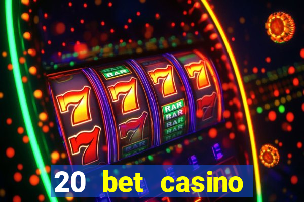 20 bet casino bonus ohne einzahlung