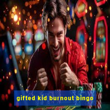 gifted kid burnout bingo