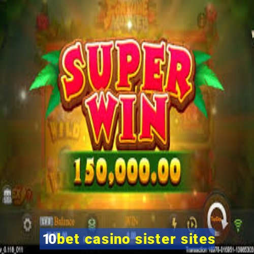 10bet casino sister sites