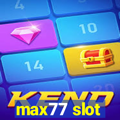 max77 slot