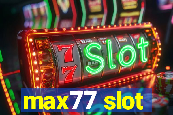 max77 slot