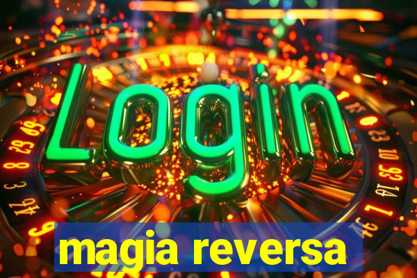 magia reversa