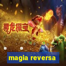 magia reversa