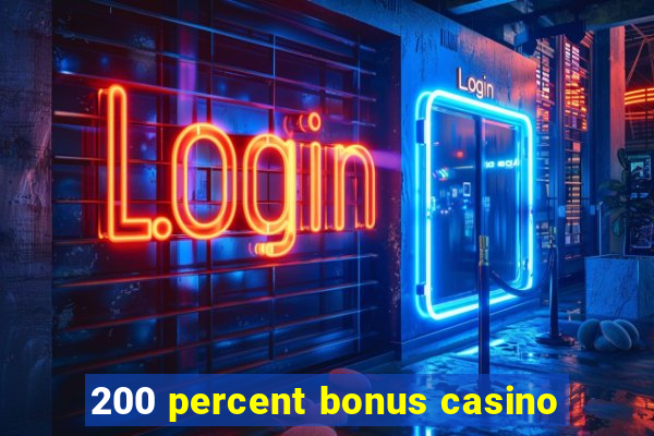 200 percent bonus casino