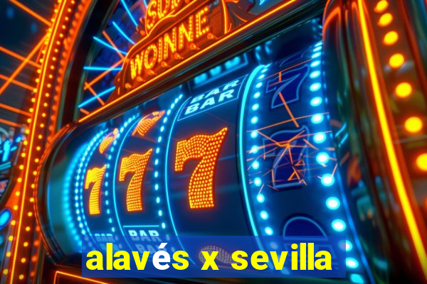 alavés x sevilla