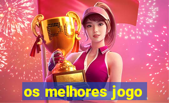 os melhores jogo