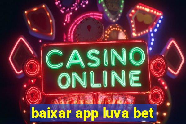 baixar app luva bet