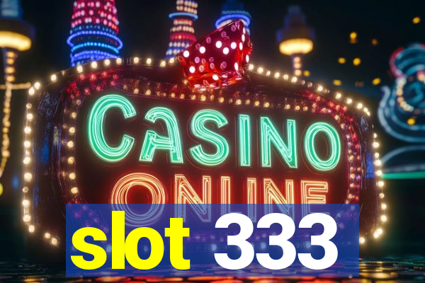 slot 333