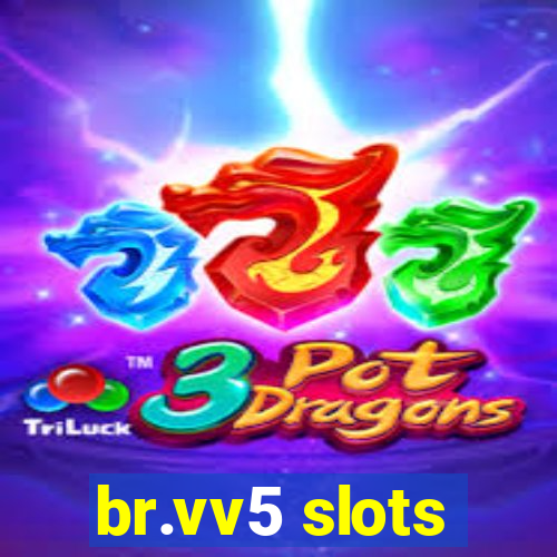 br.vv5 slots