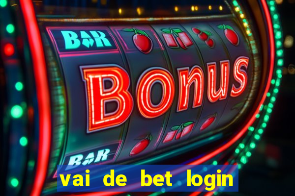 vai de bet login entrar agora