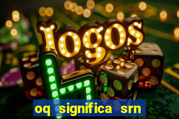 oq significa srn no flamengo