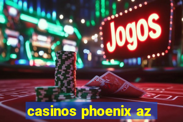 casinos phoenix az