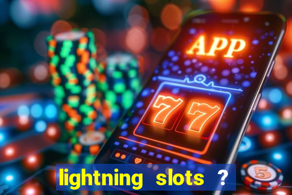 lightning slots ? cash casino