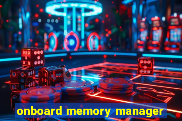 onboard memory manager