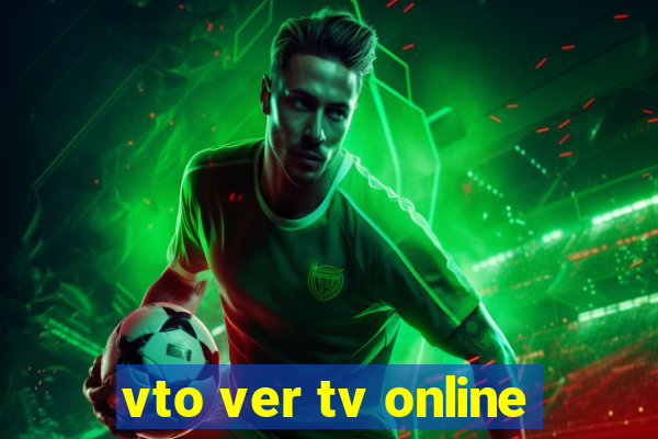 vto ver tv online