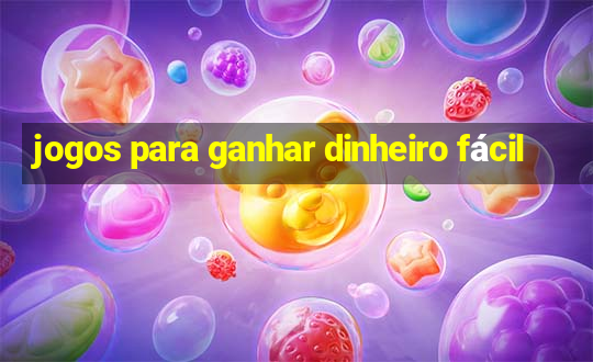 jogos para ganhar dinheiro fácil