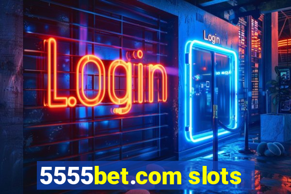 5555bet.com slots