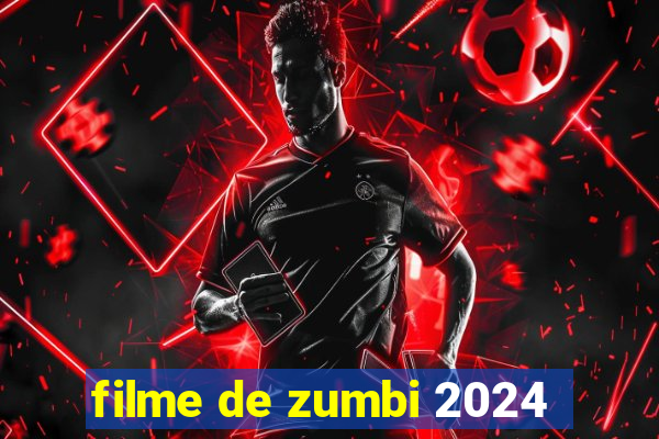 filme de zumbi 2024