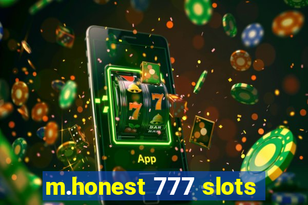 m.honest 777 slots