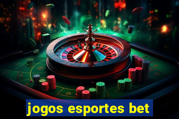 jogos esportes bet