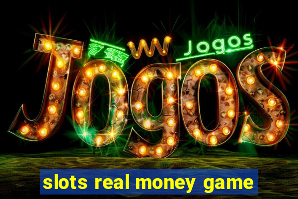 slots real money game