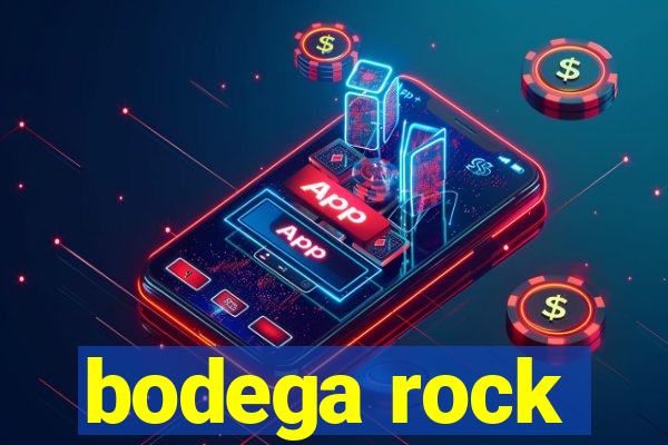 bodega rock