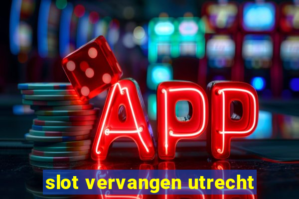 slot vervangen utrecht