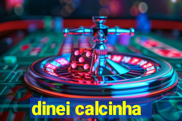 dinei calcinha