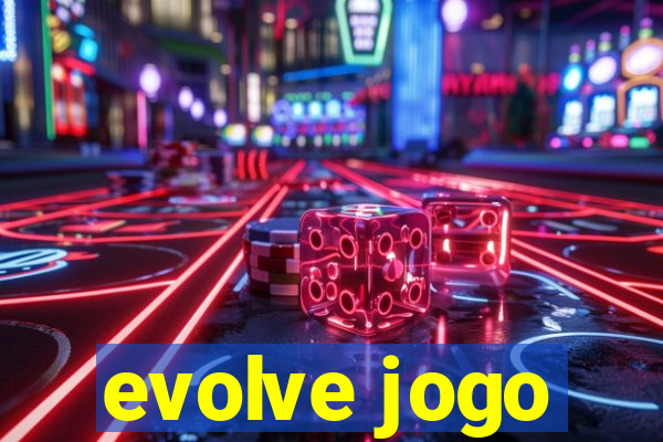 evolve jogo